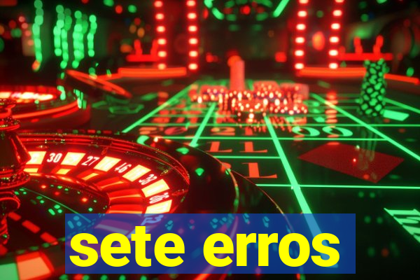 sete erros